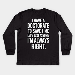 Funny Doctorate Graduation PhD Kids Long Sleeve T-Shirt